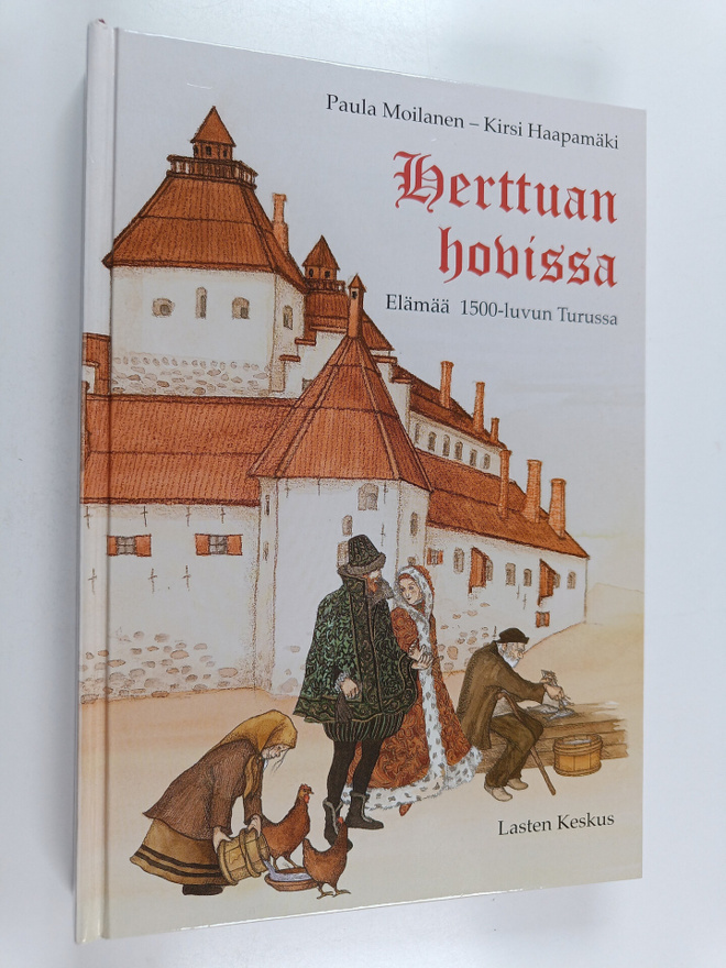 Paula Moilanen ym. : Herttuan hovissa : elämää 1500-luvun...