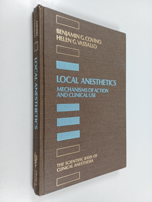 Benjamin G. Covino ym. : Local anesthetics : mechanisms o...