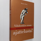 Hannes Stein : Vihdoinkin eroon ajattelusta! : käsikirja ... - pikkukuva 1