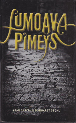 Kami Garcia & Margaret Stohl: Lumoava pimeys (sid. 2014)