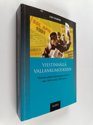 Esko Salminen : Viestinnällä vallankumoukseen : demokraat...