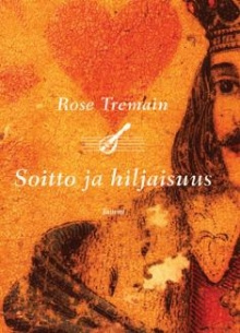 Rose Tremain - Soitto ja hiljaisuus