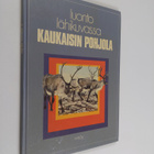 J. L. Hicks : Luonto lähikuvassa 11 : Kaukaisin pohjola - pikkukuva 1