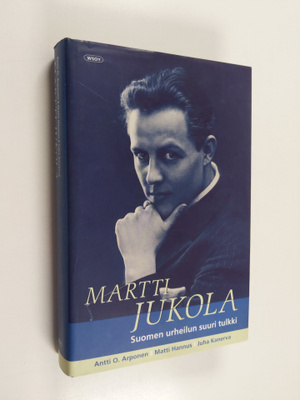Antti O. Arponen : Martti Jukola : Suomen urheilun suuri ...