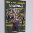 Kaija Lähdesmäki ym. : Aikaihmisiä (signeerattu, tekijän ... - pikkukuva 1