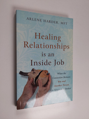 Arlene Harder : Healing Relationships Is an Inside Job - ...