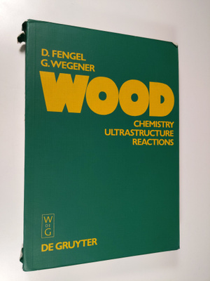Dietrich Fengel ym. : Wood - Chemistry, Ultrastructure, R...