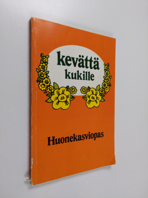 Esko Puupponen : Kevättä kukille : huonekasviopas