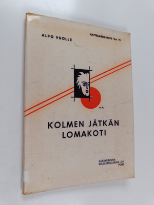 Alpo Vuolle : Kolmen jätkän lomakoti : kolminäytöksinen k...