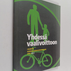 Yhdessä vaalivoittoon : Vihreän kunnallisvaaliehdokkaan o... - pikkukuva 1