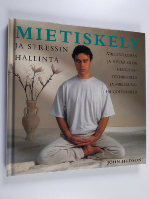 John Hudson : Mietiskely ja stressin hallinta : mielenrau...