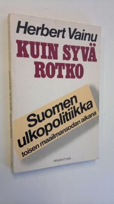Herbert Vainu : Kuin syvä rotko : Suomen ulkopolitiikka t...