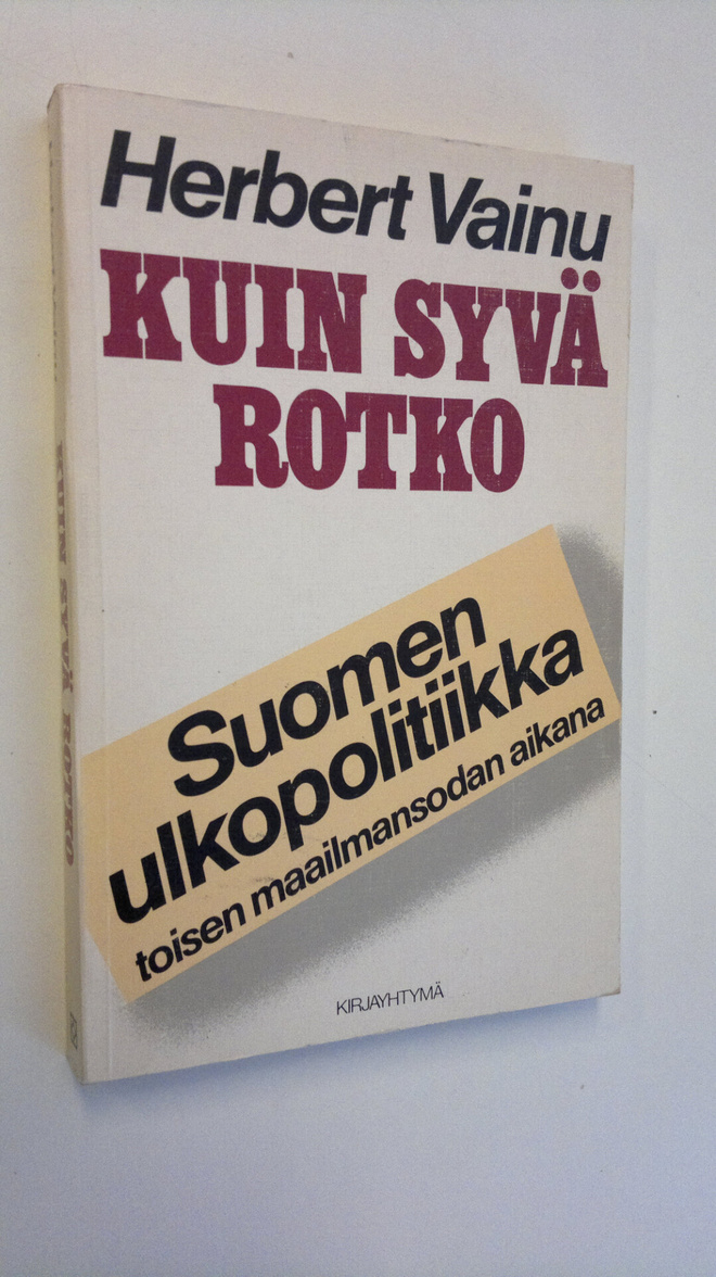 Herbert Vainu : Kuin syvä rotko : Suomen ulkopolitiikka t...