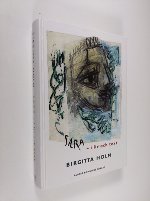 Birgitta Holm : Sara Lidman - i liv och text