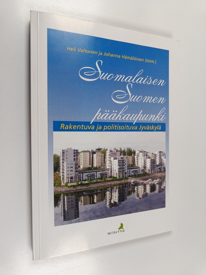 Suomalaisen Suomen pääkaupunki : rakentuva ja politisoitu...
