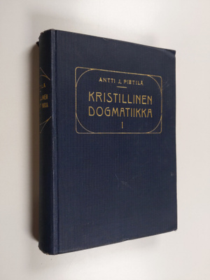Antti J. Pietilä : Kristillinen dogmatiikka 1