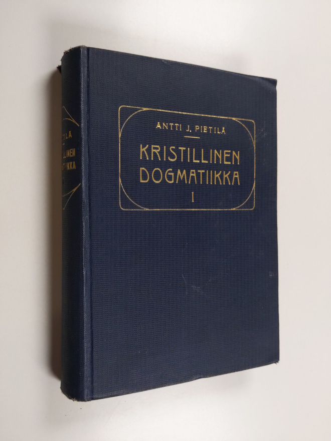 Antti J. Pietilä : Kristillinen dogmatiikka 1