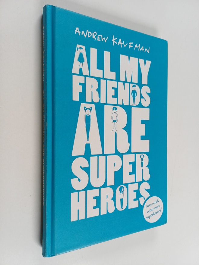 Andrew Kaufman : All My Friends are Superheroes