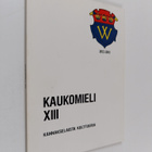 Pia ym. (toim.) Seppänen : Kaukomieli XIII - Wiipurilaise... - pikkukuva 1