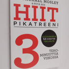 Michael Mosley ym. : HIIT : pikatreeni - 3 tehominuuttia ... - pikkukuva 1