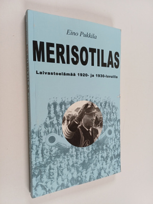 Eino Pukkila : Merisotilas : laivastoelämää 1920- ja 1930...