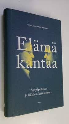 Hannu ym. Tavio : Elämä kantaa : syöpäpotilaan ja lääkäri...