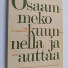 Irja Kilpeläinen : Osaammeko kuunnella ja auttaa : lähimm... - pikkukuva 1