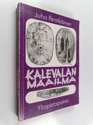 Juha Pentikäinen : Kalevalan maailma