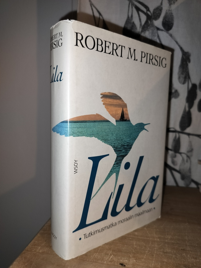 Robert M. Pirsig - Lila - Tutkimusmatka moraalin maailmaan