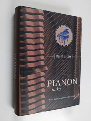 Stuart Isacoff : Pianon taika : miten musiikin suurin arv...
