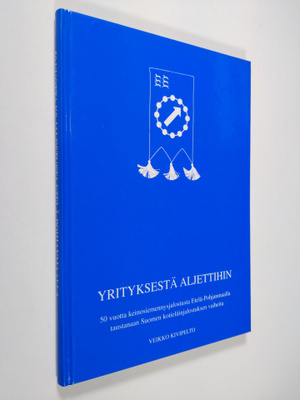 Veikko Kivipelto : "Yrityksestä aljettihin" : 50 vuotta k...