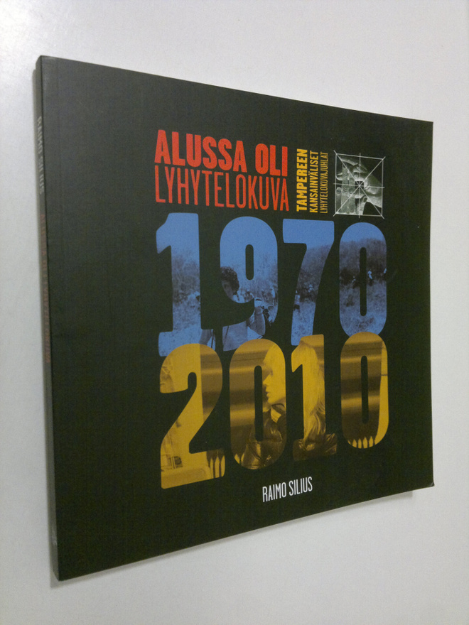 Raimo Silius : Alussa oli lyhytelokuva : Tampereen kansai...