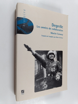 Martin Conway : Degrelle - Les annees de collaboration