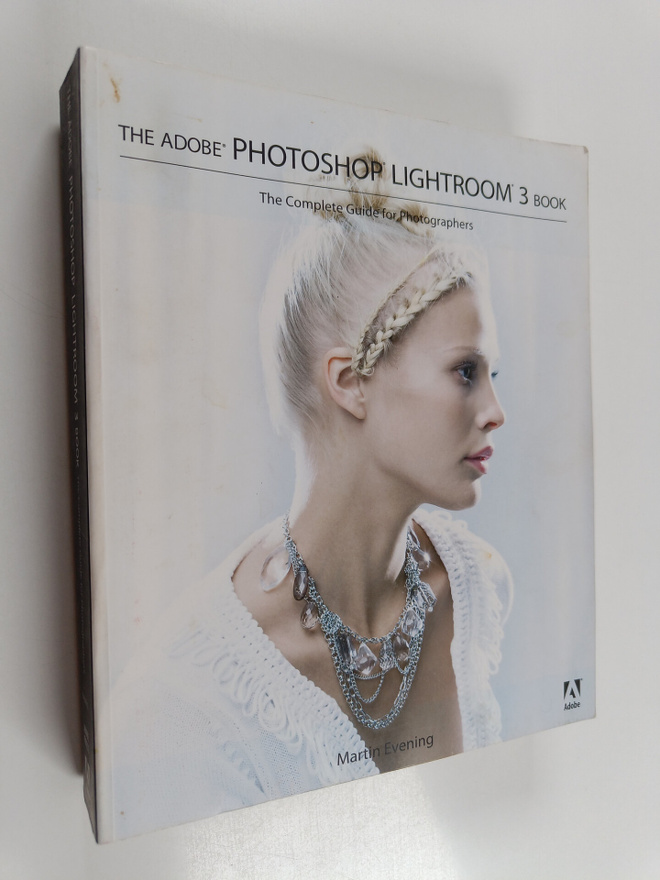 Martin Evening : The Adobe Photoshop Lightroom 3 Book : t...