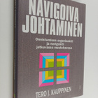 Tero J. Kauppinen : Navigoiva johtaminen (signeerattu, te... - pikkukuva 1