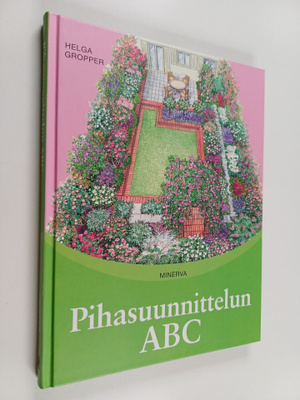 Helga Gropper : Pihasuunnittelun ABC : yksinkertaisia käy...