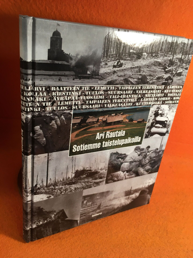 Rautala Ari: Sotiemme taistelupaikoilla - Talvi- ja jatkosod