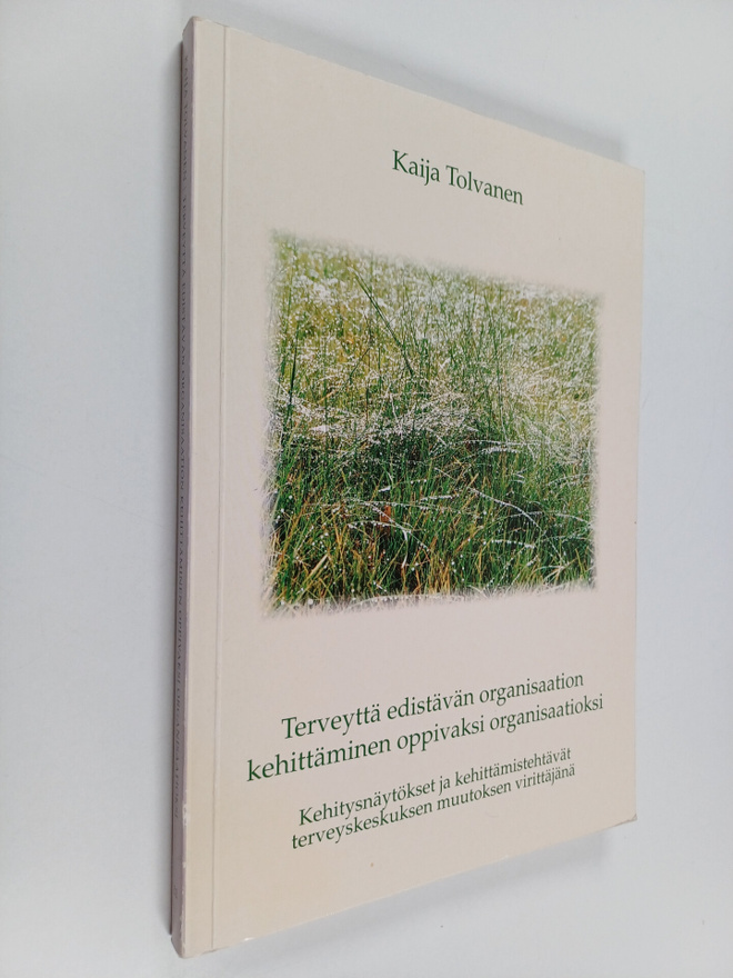 Kaija Tolvanen : Terveyttä edistävän organisaation kehitt...