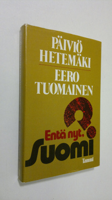 Päiviö Hetemäki : Entä nyt, Suomi