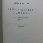 MIKA WALTARI - Sinun ristisi juureen -runoteos - pikkukuva 4
