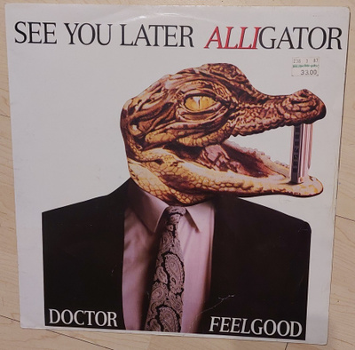 Dr.Feelgood : 12" See you later alligator