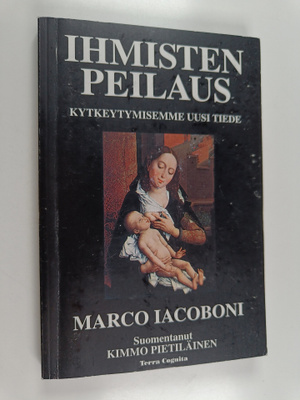 Marco Iacoboni : Ihmisten peilaus : kytkeytymisemme uusi ...
