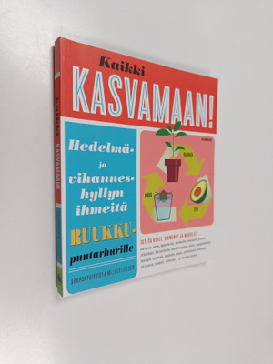 Deborah Peterson : Kaikki kasvamaan! : hedelmä- ja vihann...