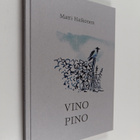 Matti Haikonen : Vino pino : runoja ja ajatuksia - pikkukuva 1