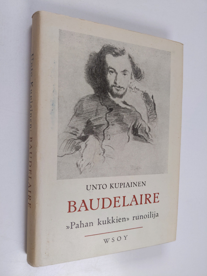 Unto Kupiainen : Baudelaire, "Pahan kukkien" runoilija