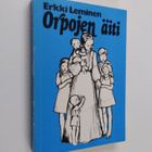 Erkki Leminen : Orpojen äiti : johtajatar Aura Latvuksen ... - pikkukuva 1