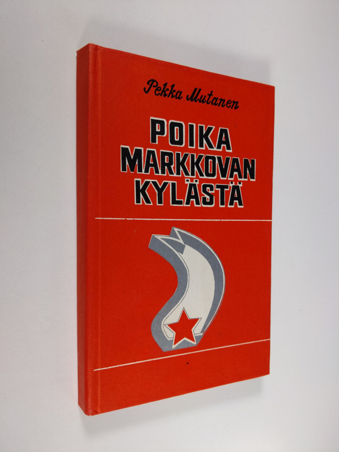 Pekka Mutanen : Poika Markkovan kylästä : dokumentaarinov...