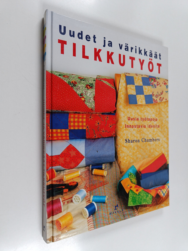 Sharon Chambers : Uudet ja värikkäät tilkkutyöt