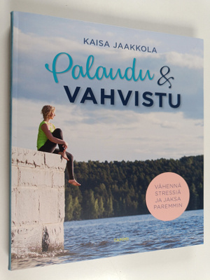Kaisa Jaakkola : Palaudu & vahvistu