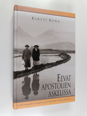 Kirsti Kena : Eevat apostolien askelissa : naislähetit Su...